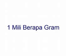 25 Mili Berapa Gram